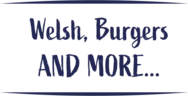 Welsh, burgers and more…
